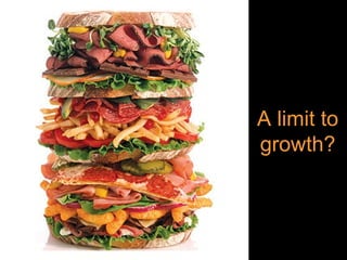 A limit to 
growth? 
 