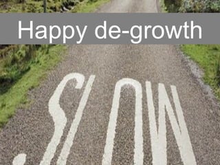 Happy de-growth 
 