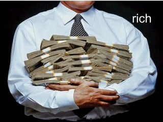 rich 
 