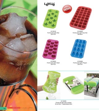 LK 85140                                      LK 85620
      Forma para gelo Star                        Forma para gelo Gourmet
           22x11cm                                       33x18cm




           LK 85020                                     LK 85080
      Forma para gelo Heart                       Forma para gelo Pinguin
            22x11cm                                      22x11cm




                            LK 34250
                    Forma de gelo para cocktail
                   22,5x13cm - Capacidade 90ml


116
 
