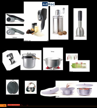 Parma




                 ADEK02




                 ADEK01

       Ralador de queijo elétrico recarregável, nas                        ADPM84                                           ADPM85
       opções prata ou preto. Vem incluído um                              Moedor de noz moscada em                         Ralador para noz moscada,
       carregador 220V e 2 baterias recarregáveis, além                    aço inox e acrilico.                             aço inox, pegador em silicone
       do suporte para parede, conforme as imagens                         Altura 14,5cm                                    preto
       acima                                                                                                                Altura 18cm



                                                                                  Tetras
                                                                                                                                      Schnürli




        ADTC01                                                      ADTU31                                         ADFL01
        Conjunto com 2 descanços para talheres de                   Conjunto com 5 suportes de silicone            Jogo com 6 braçadeiras ajustáveis
        serviços                                                    para apoiar panelas em vermelho                e reutilizáveis em silicone, vem 2
                                                                    e um branco, resistente até 260ºC,             de cada cor, resistentes até 260ºC,
                                                                    vem embalado num saquinho de                   embaladas em saquinho de tecido,
                                                                    tecido. Basta jogar sobre a mesa e             medem 37 cm
                                                                    por a panela em cima.




      ADSL06                                                                               ADFL02
      Jogo com 2 pegadores / suportes de silicone ovais em preto,                          Tampa mágica universal. Com
      vem com pendurador para parede em aço inox, que tem fita                             tecnologia exclusiva torna sua
      adesiva, com 24 cm de comprimento e 16 cm de largura.                                cozinha muito mais pratica
      Resiste a 260ºC


134
 