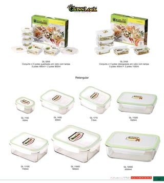 GL 0205                                                                         GL 0105
 Conjunto c/ 5 potes quadrados em vidro com tampa                              Conjunto c/ 5 potes retangulares em vidro com tampa
           3 potes 490ml • 2 potes 900ml                                                 3 potes 400ml • 2 potes 1100ml




                                                        Retangular




GL 1150                         GL 1400                              GL 1715                                 GL 11020
 150ml                           400ml                                715ml                                   1020ml




GL 11100                                            GL 11900                                            GL 12000
 1100ml                                              1900ml                                              2000ml



                                                                                                                                     147
 