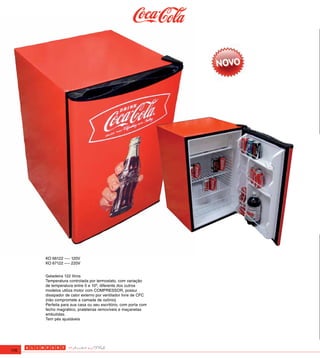 KO 66122 ---- 120V
      KO 67122 ---- 220V


      Geladeira 122 litros
      Temperatura controlada por termostato, com variação
      de temperatura entre 0 e 10º, diferente dos outros
      modelos utiliza motor com COMPRESSOR, possui
      dissipador de calor externo por ventilador livre de CFC
      (não compromete a camada de ozônio)
      Perfeita para sua casa ou seu escritório, com porta com
      fecho magnético, prateleiras removíveis e maçanetas
      embutidas.
      Tem pés ajustáveis




176
 