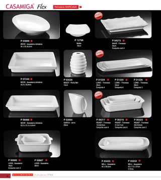 Flex            Refratária MARCADA




               P 03899                                                P 12796                       P 04272
               MOVE - Assadeira refratária                                MoMa                      WAVE - Travessa
               35 x 32 x6,2cm                                             16cm                      24cm
                                                                                                    Conjunto com 4




               P 07240                                    P 03526                P 01224              P 01225               P 01226
               MOVE - Assadeira refratária                BEEZY - Porta Mel      LONG - Travessa      LONG - Travessa       LONG - Travessa
               42,9 x 35,9cm                              15cm                   29cm                 34cm                  39cm
                                                                                 Conjunto 4           Conjunto 6            Conjunto 3




               P 06966                                    P 03994                P 06317               P 06319               P 06323
               MOVE - Assadeira refratária                GARCA - Jarra          ROAST - Travessa      ROAST - Travessa      ROAST - Travessa
               52,5 x 31,5 x 6,5cm                        20cm                   15,5x8,5cm            21,5x11cm             33x18,5cm
                                                                                 Conjunto com 6        Conjunto com 6        Conjunto com 2




 P 00886                        P 00887                                               P 03435                         P 03434
 LOGS - Assadeira               LOGS - Assadeira                                      BELL - Assadeira                BELL - Assadeira
 19cm                           29cm                                                  42 x 20,5cm                     52 x 7,5 x 27cm
 Conjunto com 2                                                                                                       5 litros


50
 