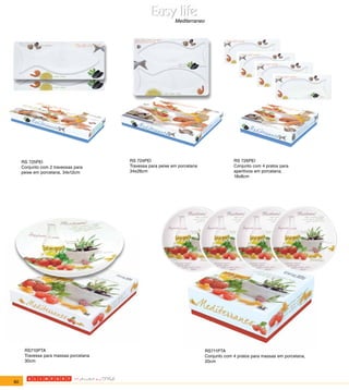 Mediterraneo




     RS 725PEI                         RS 724PEI                                        RS 726PEI
     Conjunto com 2 travessas para     Travessa para peixe em porcelana                 Conjunto com 4 pratos para
     peixe em porcelana, 34x12cm       34x26cm                                          aperitivos em porcelana,
                                                                                        18x8cm




      RS710PTA                                                             RS711PTA
      Travessa para massas porcelana                                       Conjunto com 4 pratos para massas em porcelana,
      30cm                                                                 20cm



60
 