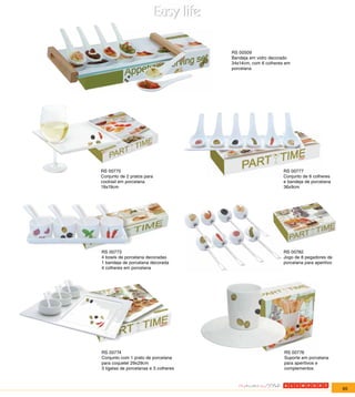 RS 00509
                                       Bandeja em vidro decorado
                                       34x14cm, com 6 colheres em
                                       porcelana




RS 00775                                                      RS 00777
Conjunto de 2 pratos para                                     Conjunto de 6 colheres
cocktail em porcelana                                         e bandeja de porcelana
19x19cm                                                       36x9cm




RS 00773                                                      RS 00782
4 bowls de porcelana decoradas                                Jogo de 8 pegadores de
1 bandeja de porcelana decorada                               porcelana para aperitivo
4 colheres em porcelana




RS 00774                                                      RS 00776
Conjunto com 1 prato de porcelana                             Suporte em porcelana
para coquetel 29x29cm                                         para aperitivos e
3 tigelas de porcelanas e 3 colheres                          complementos



                                                                                         65
 