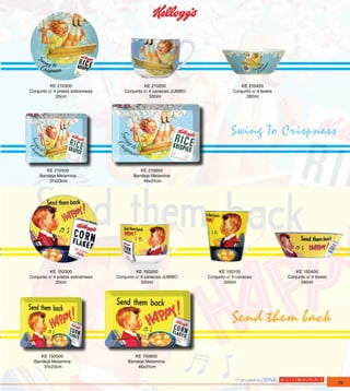 KE 210300                          KE 210200                           KE 210400
Conjunto c/ 4 pratos sobremesa      Conjunto c/ 4 canecas JUMBO               Conjunto c/ 4 bowls
             20cm                               550ml                               280ml




                                                                             Swing To Crispness

       KE 210500                           KE 210600
    Bandeja Melamina                    Bandeja Melamina
        31x23cm                             46x31cm




          KE 150300                       KE 150200                    KE 150100                       KE 150400
Conjunto c/ 4 pratos sobremesa   Conjunto c/ 4 canecas JUMBO      Conjunto c/ 4 canecas             Conjunto c/ 4 bowls
             20cm                            550ml                       300ml                            280ml




                                                                             Send them back

     KE 150500                           KE 150600
  Bandeja Melamina                    Bandeja Melamina
      31x23cm                             46x31cm


                                                                                                                          79
 