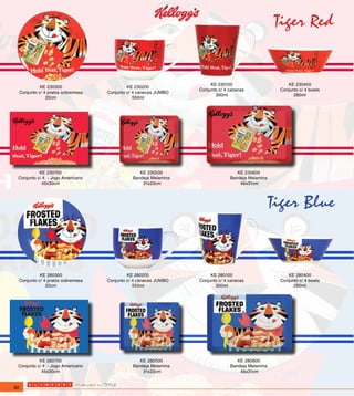 Tiger Red


                                                                         KE 230100                       KE 230400
               KE 230300                       KE 230200
                                                                    Conjunto c/ 4 canecas             Conjunto c/ 4 bowls
     Conjunto c/ 4 pratos sobremesa   Conjunto c/ 4 canecas JUMBO
                                                                           300ml                            280ml
                  20cm                            550ml




           KE 230700                                KE 230500                        KE 230600
 Conjunto c/ 4 - Jogo Americano                  Bandeja Melamina                 Bandeja Melamina
            45x30cm                                  31x23cm                          46x31cm




                                                                                                 Tiger Blue


               KE 280300                       KE 280200                 KE 280100                       KE 280400
     Conjunto c/ 4 pratos sobremesa   Conjunto c/ 4 canecas JUMBO   Conjunto c/ 4 canecas             Conjunto c/ 4 bowls
                  20cm                            550ml                    300ml                            280ml




           KE 280700                                KE 280500                        KE 280600
 Conjunto c/ 4 - Jogo Americano                  Bandeja Melamina                 Bandeja Melamina
            45x30cm                                  31x23cm                          46x31cm


80
 