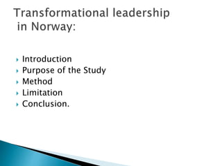  Introduction
 Purpose of the Study
 Method
 Limitation
 Conclusion.
 
