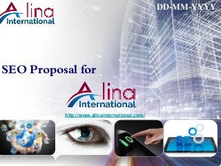 SEO Proposal for
DD-MM-YYYY
http://www.alinainternational.com/
 