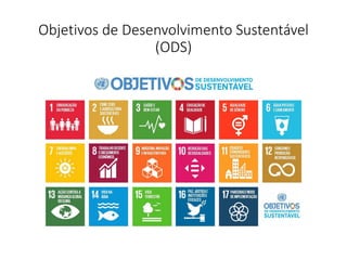 Objetivos de Desenvolvimento Sustentável
(ODS)
 