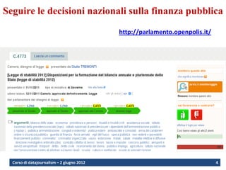 Seguire le decisioni nazionali sulla finanza pubblica
                                            http://parlamento.openpolis.it/




  Corso di datajournalism – 2 giugno 2012                                     4
 