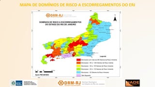 MAPA DE DOMÍNIOS DE RISCO A ESCORREGAMENTOS DO ERJ
 