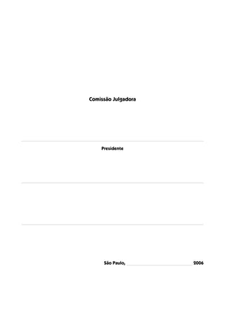Comissão Julgadora
Presidente
São Paulo, 2006
 
