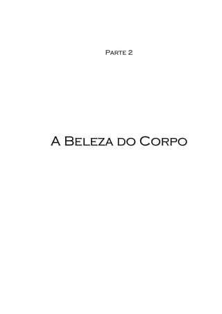 PPaarrttee 22
AA BBeelleezzaa ddoo CCoorrppoo
 