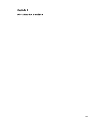 Capítulo 9
Músculos: dor e estética
104
 