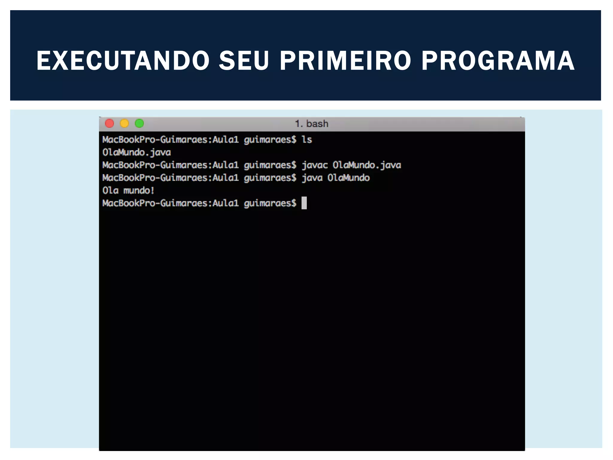 EXECUTANDO SEU PRIMEIRO PROGRAMA
 