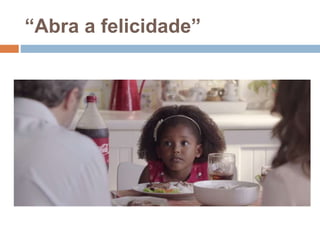 “Abra a felicidade”
 