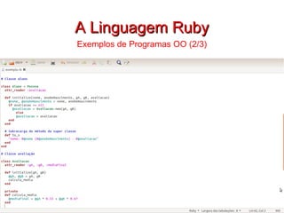 A Linguagem Ruby Exemplos de Programas OO (2/3) 