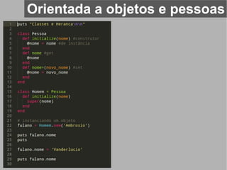Orientada a objetos e pessoas
 