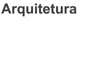 Arquitetura
 
