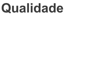 Qualidade
 