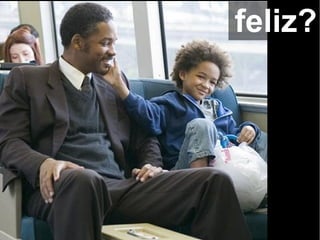 feliz?
 
