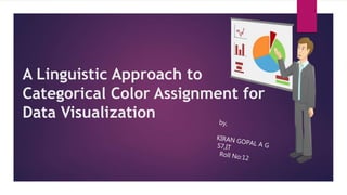 A Linguistic Approach to
Categorical Color Assignment for
Data Visualization
 