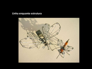 Linha enquanto estrutura
 