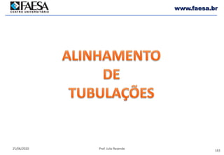 163
25/06/2020 Prof. Julio Rezende
www.faesa.br
 