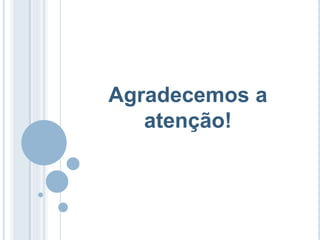 Agradecemos a
   atenção!
 