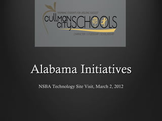 Alabama Initiatives NSBA Technology Site Visit, March 2, 2012 