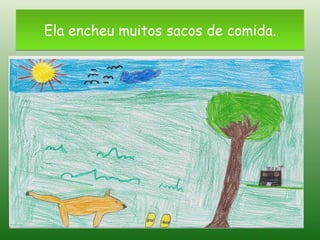 Ela encheu muitos sacos de comida. 