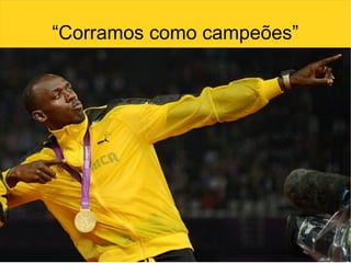 “Corramos como campeões”
 