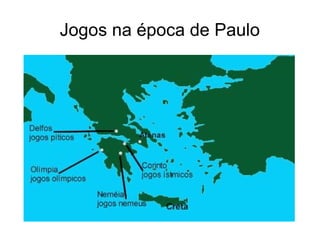 Jogos na época de Paulo
 
