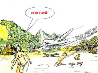 POR TUPÃ!
