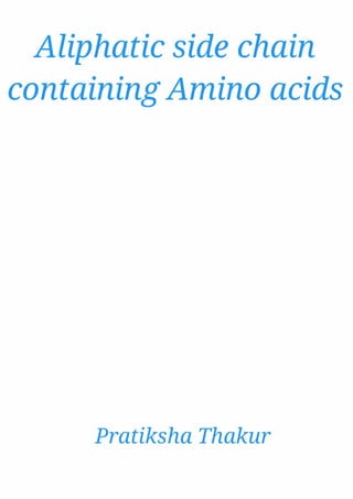 Aliphatic side chain containing Amino acids