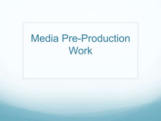 Media Pre-Production Work 