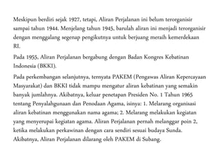 Meskipun berdiri sejak 1927, tetapi, Aliran Perjalanan ini belum terorganisir
sampai tahun 1944. Menjelang tahun 1945, barulah aliran ini menjadi terorganisir
dengan menggalang segenap pengikutnya untuk berjuang meraih kemerdekaan
RI.
Pada 1955, Aliran Perjalanan bergabung dengan Badan Kongres Kebatinan
Indonesia (BKKI).
Pada perkembangan selanjutnya, ternyata PAKEM (Pengawas Aliran Kepercayaan
Masyarakat) dan BKKI tidak mampu mengatur aliran kebatinan yang semakin
banyak jumlahnya. Akibatnya, keluar penetapan Presiden No. 1 Tahun 1965
tentang Penyalahgunaan dan Penodaan Agama, isinya: 1. Melarang organisasi
aliran kebatinan menggunakan nama agama; 2. Melarang melakukan kegiatan
yang menyerupai kegiatan agama. Aliran Perjalanan pernah melanggar poin 2,
ketika melakukan perkawinan dengan cara sendiri sesuai budaya Sunda.
Akibatnya, Aliran Perjalanan dilarang oleh PAKEM di Subang.
 