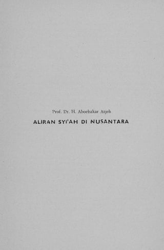 Prof. Dr. H . Aboebakar Atjeh

ALIRAN SYI'AH Dl N U S A N T A R A

 
