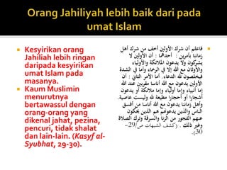  Kesyirikan orang
Jahiliah lebih ringan
daripada kesyirikan
umat Islam pada
masanya.
 Kaum Muslimin
menurutnya
bertawass...