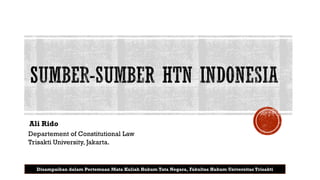 Ali Rido
Departement of Constitutional Law
Trisakti University, Jakarta.
Disampaikan dalam Pertemuan Mata Kuliah Hukum Tata Negara, Fakultas Hukum Universitas Trisakti
 