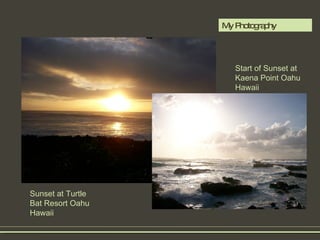 My Photography  Sunset at Turtle Bat Resort Oahu Hawaii Start of Sunset at Kaena Point Oahu Hawaii 