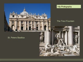 My Photography  St. Peters Basilica   The Trevi Fountain 