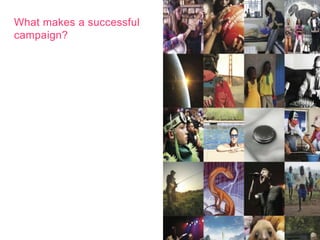 What makes a successful 
campaign? 
 