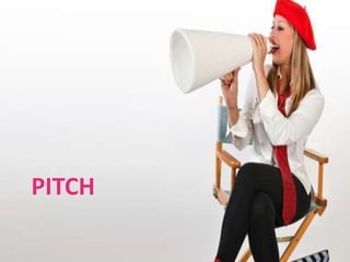 PITCH 
 
