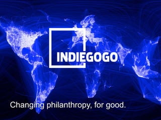 Changing philanthropy, for good. 
 