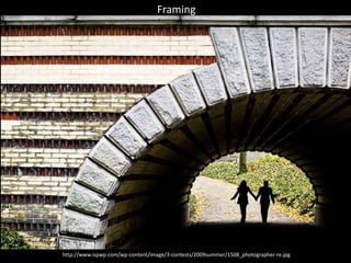 Framing
http://www.ispwp.com/wp-content/image/3-contests/2009summer/1508_photographer-re.jpg