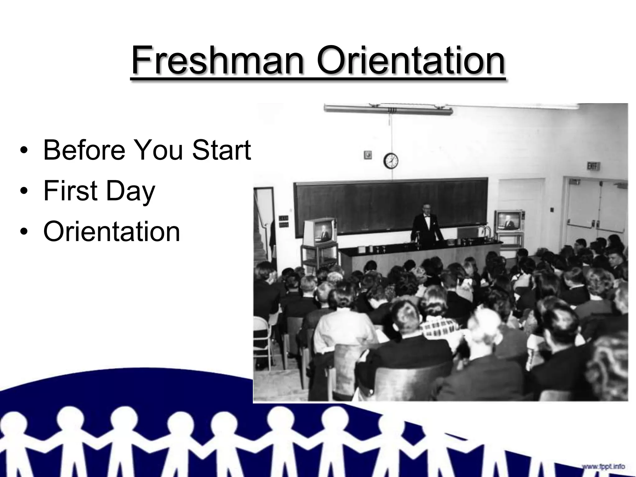 Freshman Orientation

• Before You Start
• First Day
• Orientation
 