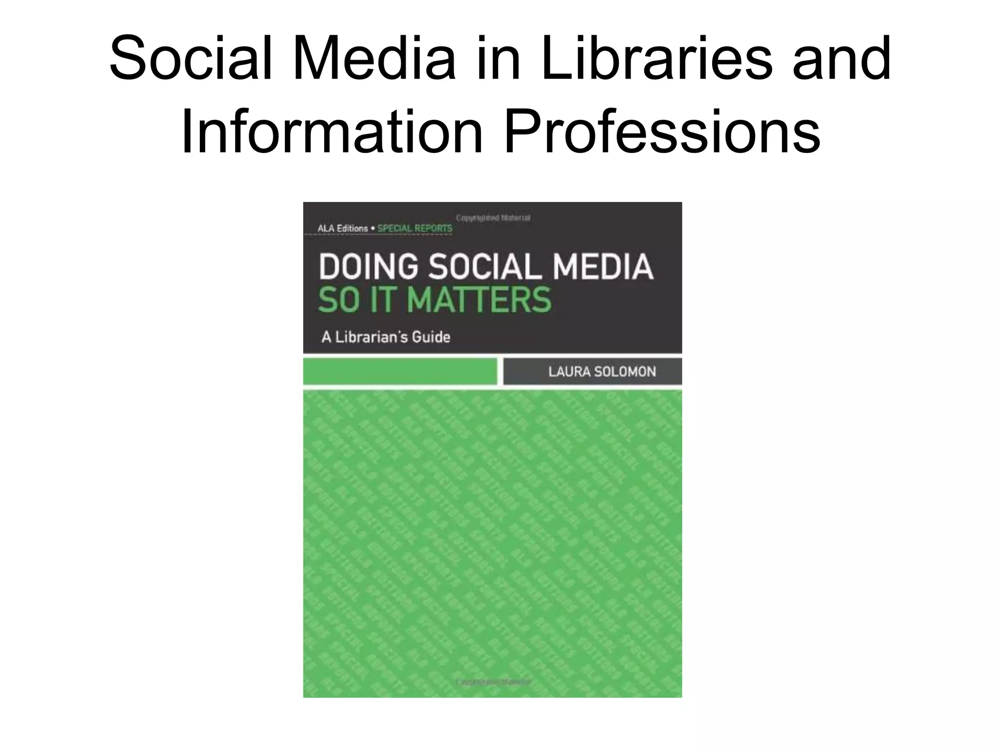 Social Media in Libraries and
  Information Professions
 